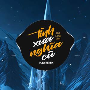 Tình Xưa Nghĩa Cũ (Remix Vinahouse)