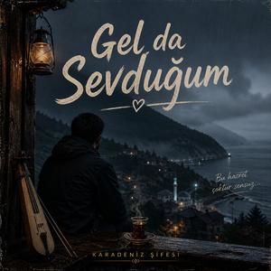 Gel De Sevduğum