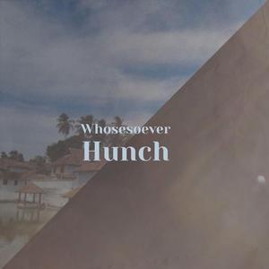 Whosesoever Hunch