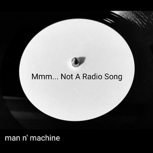 Mmm... Not A Radio Song