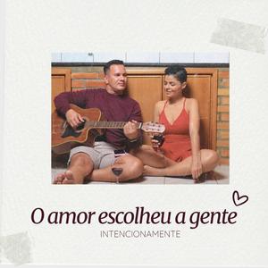 O amor escolheu a gente