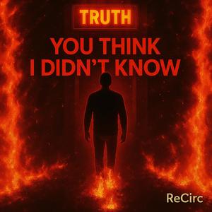 You Think I Didn't Know