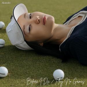 Before I Die Play No Games