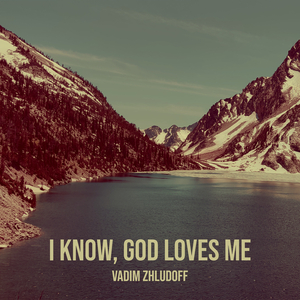 I Know, God Loves Me