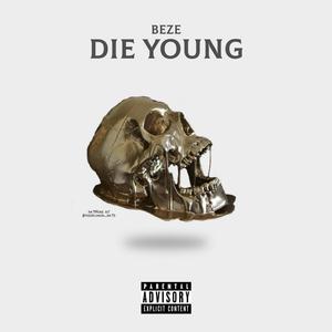 Die young