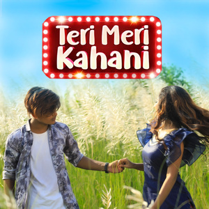 Teri Meri Kahani (तेरी मेरी कहानी प्यार का गीत)