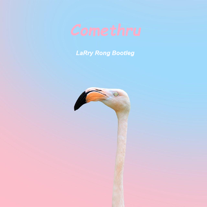 comethru (LaRry Rong Remix)