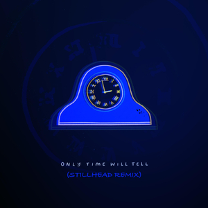 Only Time Will Tell (Stillhead Remix) [feat. Stillhead]
