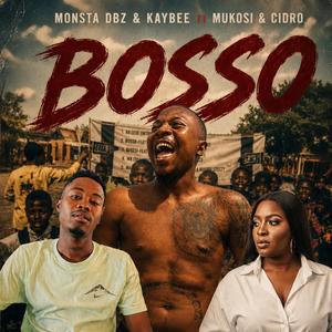 Bosso (feat. Kaybee Wa Strata & Mukosi ZA)