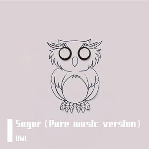 Sugar（Pure music version）（翻自 Francesco yates）