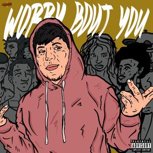 Worry Bout You