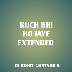Kuch Bhi Ho Jaye (Extended)