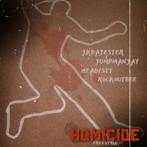 Homicide Freestyle (feat. Jumpmanjay, RockOutBee & Head1stt)