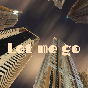 Let me go
