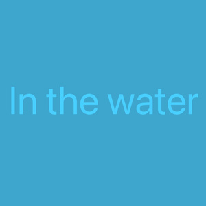 In the water