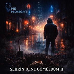 ŞEHRİN İÇİNE GÖMÜLDÜM II