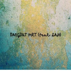 Dangdut MRT (feat. SAH)