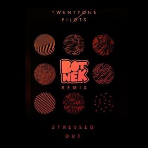 Stressed Out (Botnek Remix)