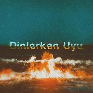 Dinlerken Uyu