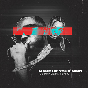 Make Up Your Mind (feat. Tekno)
