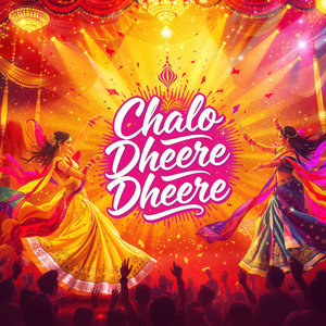 Chalo Dheere Dheere