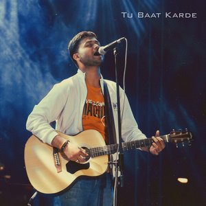 Tu Baat Karde