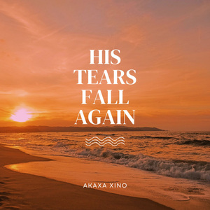 his tears fall again
