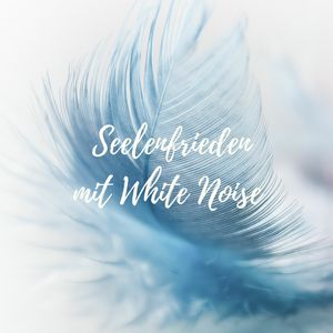 Entspannung und White Noise Entschleunigung (Endlosschleife)