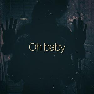 Oh baby