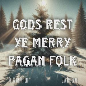 Gods Rest Ye Merry Pagan Folk