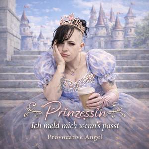 Prinzessin (Ich meld mich wenns passt-Antwort Sina)