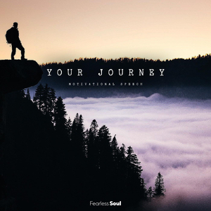 Your Journey (Motivational Speech)