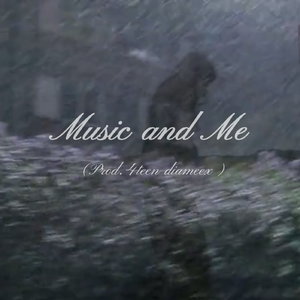 Music and Me(prod.diameex 4teen)