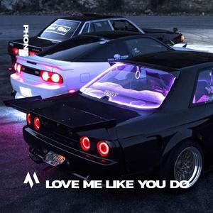 LOVE ME LIKE YOU DO - PHONK