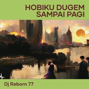 Dj Hobiku Dugem Sampai Pagi