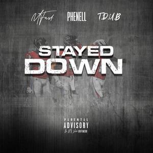 Stayed Down (feat. Phenell & T.D.U.B)
