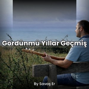Gördünmü Yıllar Geçmiş