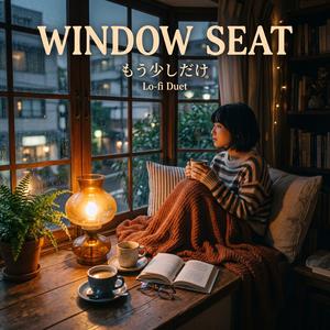 Window Seat (もう少しだけ)