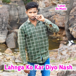 Lahnga Ko Kar Diyo Nash