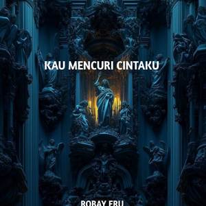 KAU MENCURI CINTAKU