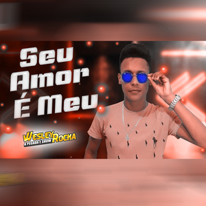 Seu Amor É Meu