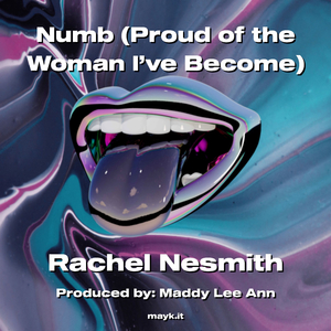Numb (Proud of the Woman I’ve Become)
