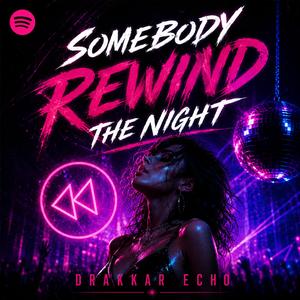 Somebody Rewind the Night