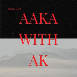 Aaka With AK