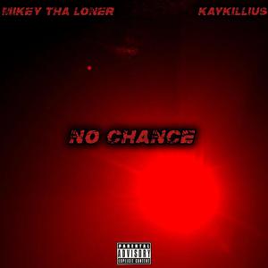 NO CHANCE (feat. KAYKILLIUS)