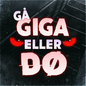 Gå Giga Eller Dø
