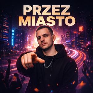 PRZEZ MIASTO