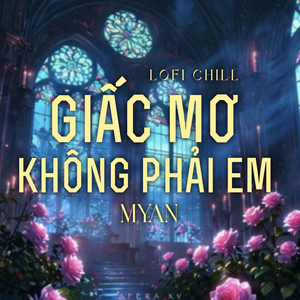 Giấc Mơ Không Phải Em (Chill Hop)