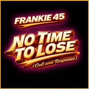 No Time to Lose (Call and Response)