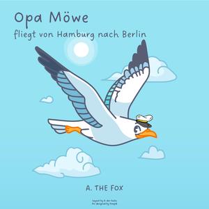 Opa Möwe fliegt von Hamburg nach Berlin